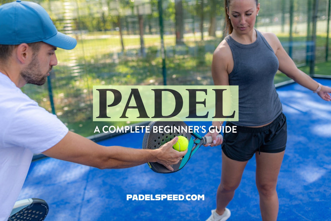 Padel - A Complete Beginner’s Guide